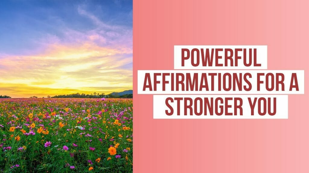 Powerful Affirmations For A Stronger You